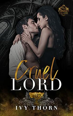 Cruel Lord by Ivy Thorn