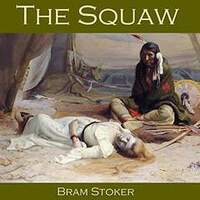 The Squaw by Bram Stoker