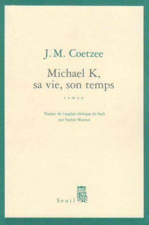 Michael K, sa vie, son temps by J.M. Coetzee