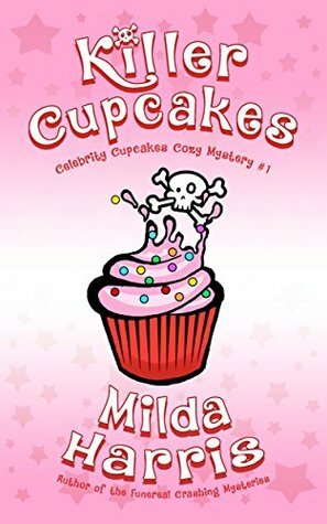 Killer Cupcakes (Celebrity Cupcakes #1) by Milda Harris