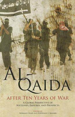 Al-Qaida After Ten Years of War: A Global Perspective of Successes, Failures, and Prospects: A Global Perspective of Successes, Failures, and Prospect by 