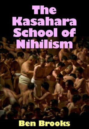 The Kasahara School Of Nihilism by Ben Brooks, Dan Venn