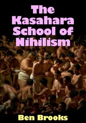 The Kasahara School Of Nihilism by Dan Venn, Ben Brooks