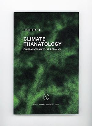 Climate Thanatology by Heidi Hart