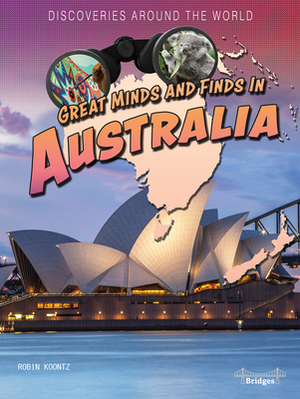 Great Minds and Finds in Australia by Robin Michal Koontz