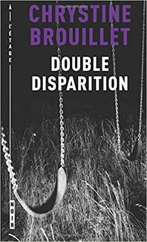 Double Disparition by Chrystine Brouillet
