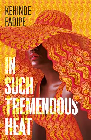 In Such Tremendous Heat by Kehinde Fadipe