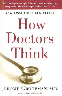 How Doctors Think by Jerome Groopman