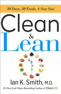 Clean & Lean: 30 Days, 30 Foods, a New You! by Ian K. Smith