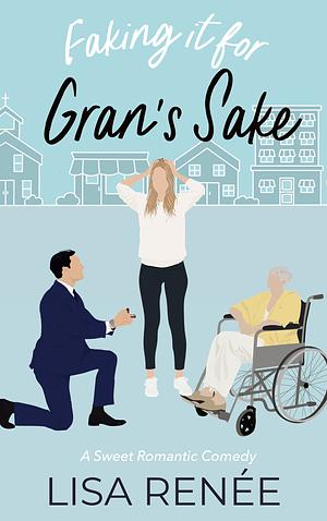 Faking it for Gran's Sake by Lisa Renee