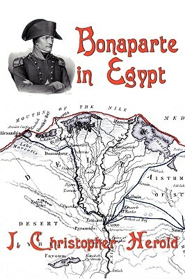 Bonaparte in Egypt by J. Christopher Herold