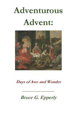 Adventurous Advent by Bruce G. Epperly