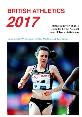 British Athletics 2017 by Tony Miller, Rob Whittingham, Peter Matthews