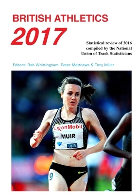 British Athletics 2017 by Tony Miller, Peter Matthews, Rob Whittingham