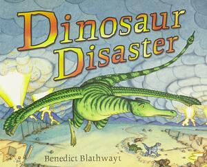 Dinosaur Disaster by Benedict Blathwayt
