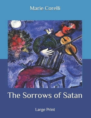 The Sorrows of Satan: Large Print by Marie Corelli