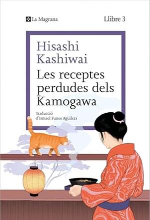Les receptes perdudes dels Kamogawa by Hisashi Kashiwai