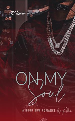 On My Soul: A Hood BBW Romance  by Robin