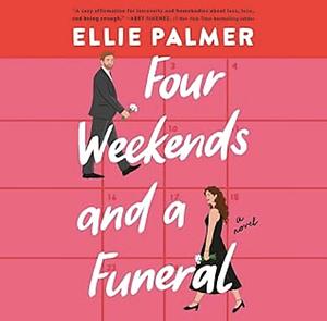 Four Weekends and a Funeral by Ellie Palmer