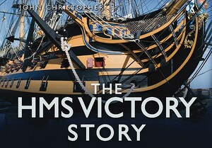 The HMS Victory Story by John Christopher
