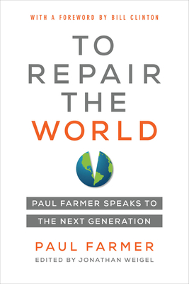 To Repair the World, Volume 29: Paul Farmer Speaks to the Next Generation by Paul Farmer