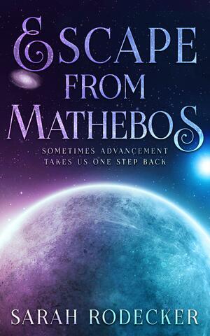 Escape From Mathebos by Sarah Rodecker