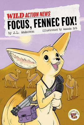 Focus, Fennec Fox! by J. L. Anderson