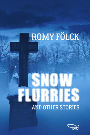 Snow Flurries and Other Stories by Romy Fölck