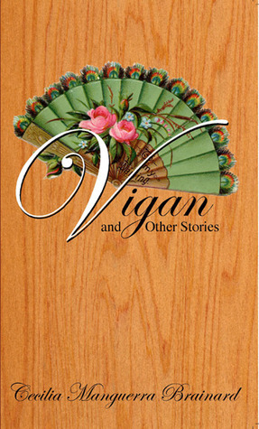 Vigan and Other Stories by Cecilia Manguerra Brainard