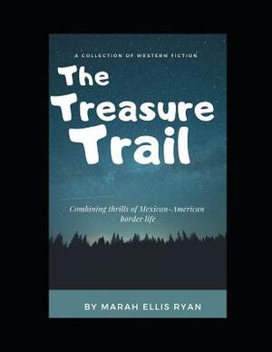 The Treasure Trail: ( Annotated ) by Marah Ellis Ryan