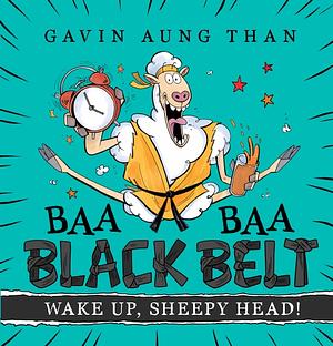 Wake Up, Sheepy Head! (baa Baa Black Belt #2). by Gavin Aung Than