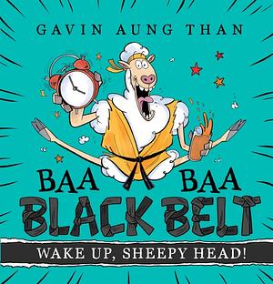 Wake Up, Sheepy Head! (baa Baa Black Belt #2). by Gavin Aung Than