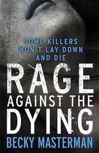Rage Against the Dying by Becky Masterman