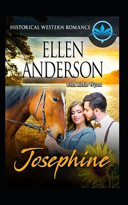 Josephine: Historical Western Romance by Ellen Anderson, Katie Wyatt