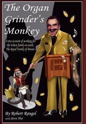 The Organ Grinder's Monkey by Steve Hui, Robert Rangel