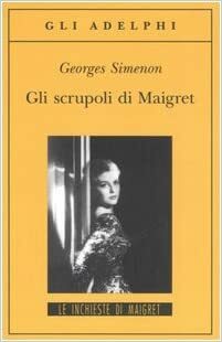 Gli scrupoli di Maigret by Georges Simenon