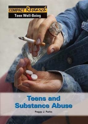 Teens and Substance Abuse by Peggy J. Parks