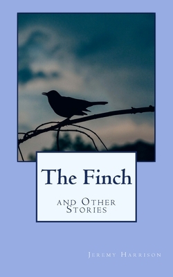 The Finch and Other Stories by Jeremy Harrison