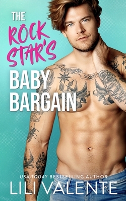 The Rock Star's Baby Bargain by Lili Valente