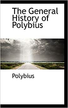 The General History of Polybius by . Polybius