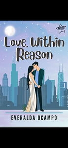 Love, Within Reason : A Steamy Romantic Comedy Novel | A Pilsen Story by Everalda Ocampo