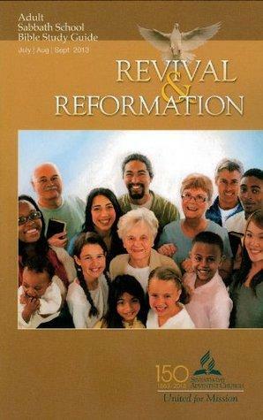 Revival and Reformation Adult Sabbath School Bible Study Guide 3Q13 by Mark A. Finley