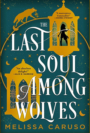 The Last Soul Among Wolves by Melissa Caruso