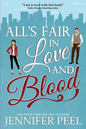 All's Fair in Love and Blood: A Second Chance Romance by Jennifer Peel