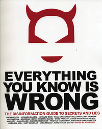 Everything You Know is Wrong: The Disinformation Guide to Secrets and Lies by 
