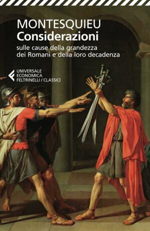Considerazioni sulle cause della grandezza dei Romani e della loro decadenza by Montesquieu