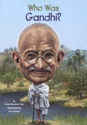 Who Was Gandhi? by Dana Meachen Rau