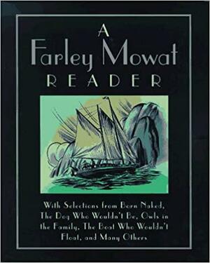 The Farley Mowat Reader by Wendy Thomas, Farley Mowat