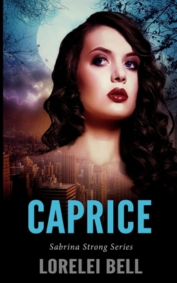 Caprice (Sabrina Strong Series Book 4) by Lorelei Bell