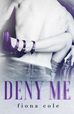 Deny Me by Fiona Cole